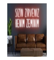 SİZİN ZİRVENİZ BENİM ZEMİNİM Yazılı Neon Tabela