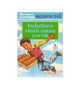 Bulutlara Simit Satan Çocuk Muzaffer İzgü Bilgi Yayınevi