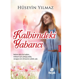 Kalbimdeki Yabancı - Hüseyin Yılmaz - Hayat Yayınları