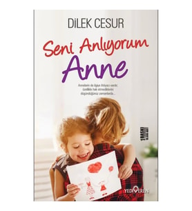 SENİ ANLIYORUM ANNE