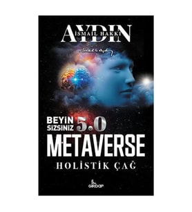 Beyin Sizsiniz 5.0 - Metaverse Holistik Çağ İsmail Hakkı Aydın Girdap Yayıncılık