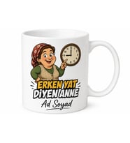 İsme Özel Erken Yat Diyen Anne Yazılı Komik Kupa Bardak Hediye
