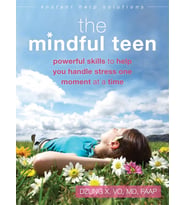 Mindful Teen: Powerful Skills To Help You Handle Stress One Moment At A Time (Instant Help Solutions (Krem)