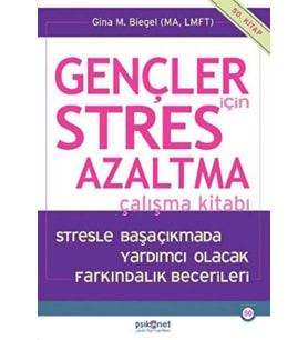 Gençler için Stres Azaltma Çalışma Kitabı / Stresle Başaçıkmada Yardımcı Olacak Farkındalık Becerile