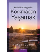 Korkmadan Yaşamak