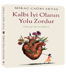 Kalbi İyi Olanın Yolu Zordur