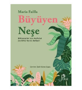 Büyüyen Neşe Bitkiseverler için Mutluluk (ve Bitki) Tarımı Rehberi