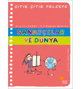 Çıtır Çıtır Felsefe Serisi - 33 - Sanatçılar ve Dünya / Brigitte Labbe