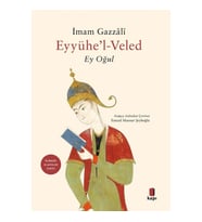 Eyyühe'l Veled -Ey Oğul