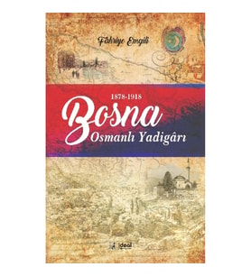 Bosna - Osmanlı Yadigarı (1878-1918)