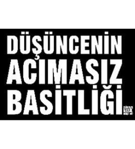 Düşüncenin Acımasız Basitliği Dünyayı Nasıl Değiştirdi?