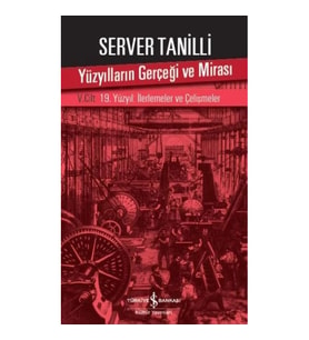 Yüzyılların Gerçeği ve Mirası 5. Cilt - 19. Yüzyıl : İlerlemeler ve Çelişmeler