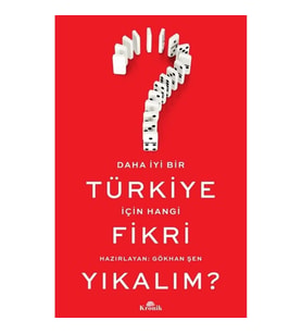 Daha İyi Bir Türkiye İçin Hangi Fikri Yıkalım?