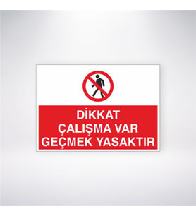 Dikkat Çalışma Var Geçmek Yasaktır 21x28 Arkası Yapışkanlı Levha