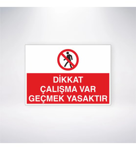 Dikkat Çalışma Var Geçmek Yasaktır 21x28 Arkası Yapışkanlı Levha