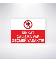 Dikkat Çalışma Var Geçmek Yasaktır 21x28 Arkası Yapışkanlı Levha