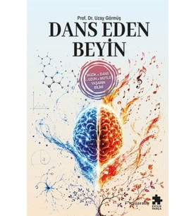 Dans Eden Beyin - Müzik Ve Dans Ile Uzun Ve Mutlu Yaşamın Bilimi