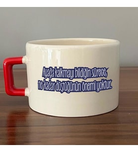 Ayağa Kalkmayı Bildiğin Sürece Renksiz Baskılı Kırmızı Kulplu C Fincan