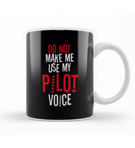 Do Not Make Me Use My Pilot Voice Kupa Bardak Porselen