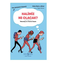 Halimiz Ne Olacak? - Teknoloji Ve Yarının İnsanı – Genç Yetişkinlerle Düşünmek