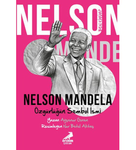 Ben Kimim? Nelson Mandela Özgürlüğün Sembol İsmi