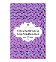 Dilek Tuttum Okunsun Ahım Arşa Dokunsun