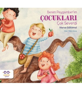 Benim Peygamber’im Çocukları Çok Severdi