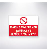 Makine Çalışırken Tamirat ve Temizlik Yapmayınız 21x28 Arkası Yapışkanlı Levha