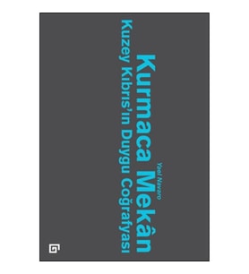 Kurmaca Mekan  Kuzey Kıbrıs’ın Duygu Coğrafyası