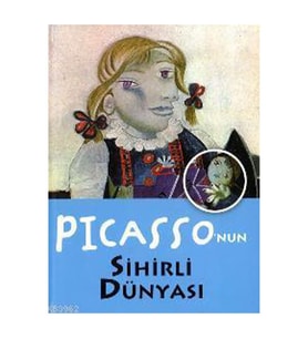 Picasso'nun Sihirli Dünyası ( Ciltli )