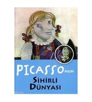 Picasso'nun Sihirli Dünyası ( Ciltli )