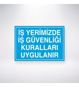 İş Yerimizde İş Güvenliği Kuralları Uygulanır 21x28 Arkası Yapışkanlı Levha