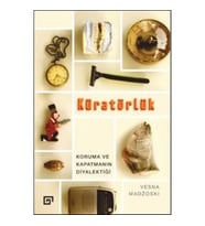 Kuratörlük - Koruma ve Kapatmanın Diyalektiği
