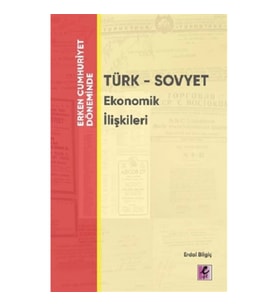 Erken Cumhuriyet Döneminde - Türk - Sovyet Ekonomik İlişkileri