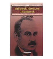 Türkleşmek, İslamlaşmak, Muasırlaşmak