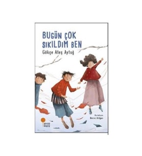 Bugün Çok Sıkıldım Ben Gökçe Ateş Aytuğ Günışığı Kitaplığı