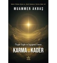 Özgür İrade Ve Yazgının Dansı – Karma Ve Kader - Muammer Akbaş