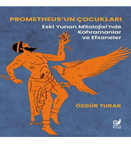 Prometheus’un Çukları (Eski Yunan Mitolojisi’nde Kahramanlar ve Efsaneler)