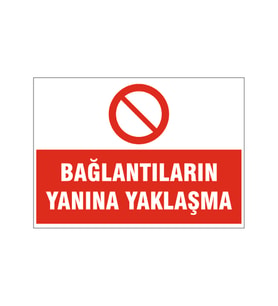 Bağlantıların yanına yaklaşma, isg uyarı levhası
