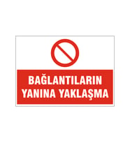 Bağlantıların yanına yaklaşma, isg uyarı levhası