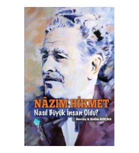 Nazım Hikmet Nasıl Büyük İnsan Oldu?
