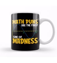 Funny Math Puns Are The First Sine Of Madness Kupa Bardak Porselen