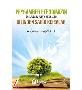 Peygamber Efendimizin (s.a.v.) Dilinden Sahih Kıssalar Beka Yayınları Abdulmennan Joulha
