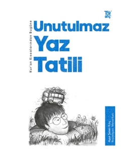 Kur’an Kıssalarından Bugüne Unutulmaz Yaz Tatili