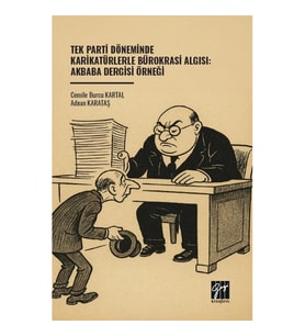 Tek Parti Döneminde Karikatürlerle Bürokrasi Algısı: Akbaba Dergisi Örneği