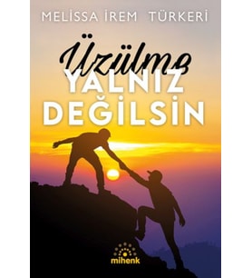 Üzülme Yalnız Değilsin