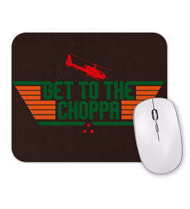 Get To The Choppa Mouse Pad