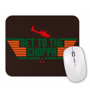 Get To The Choppa Mouse Pad