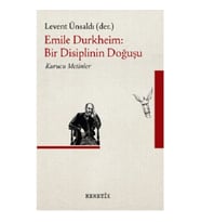 Emile Durkheim : Bir Disiplinin Doğuşu