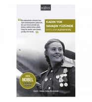 Kadın Yok Savaşın Yüzünde - Svetlana Aleksiyeviç